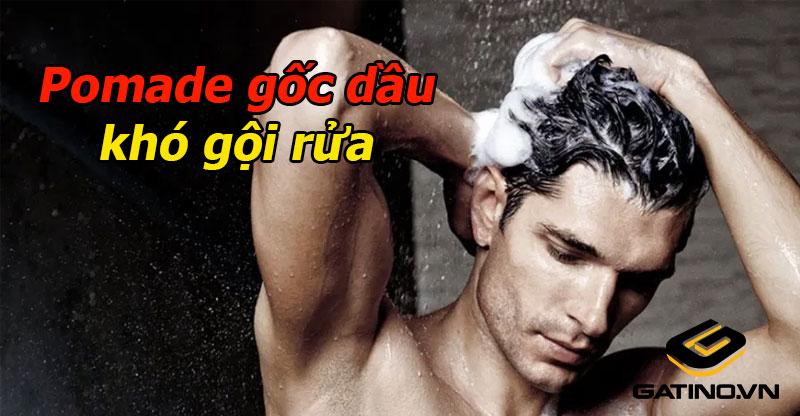 Pomade gốc dầu là sản phẩm khó gội rửa