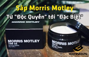Sáp Morris Motley Từ "Độc Quyền" tới "Đặc Biệt"