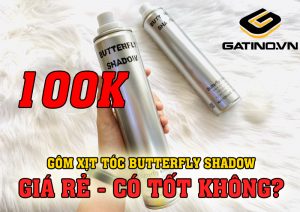 Gôm xịt tóc Butterfly Shadow giá rẻ có tốt không?