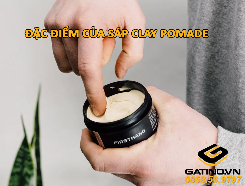 dac-diem-cua-sap-clay-pomade